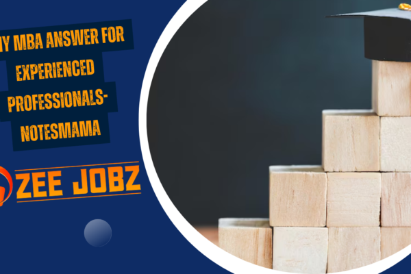 Why MBA Answer For Experienced Professionals-Notesmama